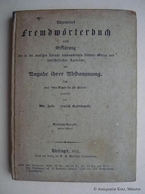 Seller image for Allgemeines Fremdwrterbuch nebst Erklrung der in der deutschen Sprache vorkommenden fremden Wrter und landschaftlichen Ausdrcke mit Angabe ihrer Abstammung. Stereotyp-Ausgabe, 2. Abdruck. for sale by Antiquariat Hans-Jrgen Ketz