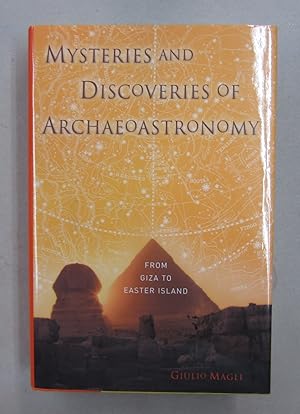 Mysteries and Discoveries of Archaeoastronomy; From Giza to Easter Island