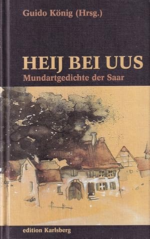 Heij bei uus : Mundartgedichte der Saar aus 130 Jahren. / Edition Karlsberg ; Bd. 5.