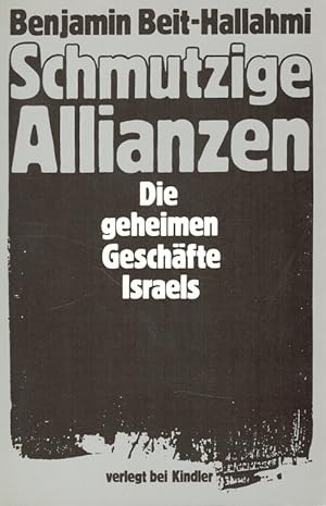 Seller image for Schmutzige Allianzen : Die geheimen Geschfte Israels. [Aus d. Amerikan. von Karl Heinz Siber] for sale by Versandantiquariat Nussbaum