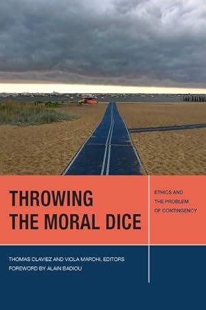 Seller image for Throwing the Moral Dice : Ethics and the Problem of Contingency for sale by GreatBookPrices