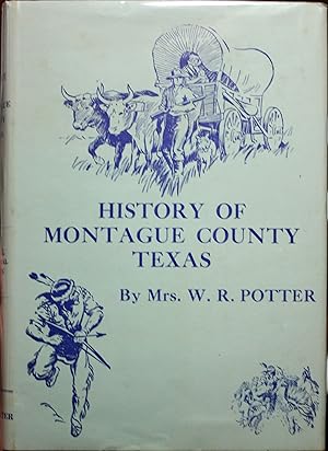 Image du vendeur pour History of Montague County Texas mis en vente par Old West Books  (ABAA)