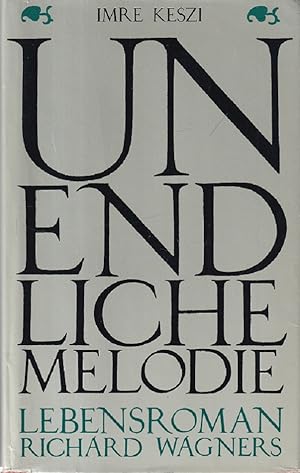 Bild des Verkufers fr Unendliche Melodie : Lebensroman Richard Wagners. Aus dem Ungarischen bersetzt von Almos Csongar. zum Verkauf von Versandantiquariat Nussbaum