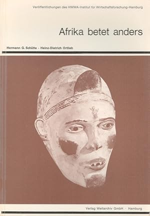 Bild des Verkufers fr Afrika betet anders : weshalb unsere bisherige Afrikapolitik erfolglos bleiben muss. Hermann G. Schtte ; Heinz-Dietrich Ortlieb / Verffentlichungen des HWWA-Institut fr Wirtschaftsforschung Hamburg zum Verkauf von Versandantiquariat Nussbaum