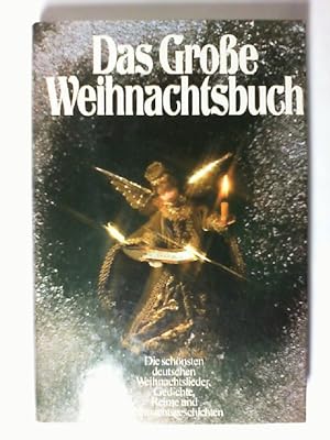 Das grosse Weihnachtsbuch : d. schönsten dt. Weihnachtslieder, Gedichte, Reime u. Weihnachtsgesch...