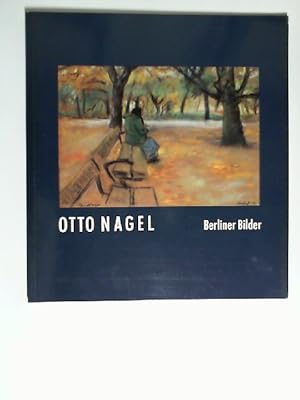 Otto Nagel : Berliner Bilder ; zum 100. Geburtstag des Künstlers ; [Ausstellung der Nationalgaler...