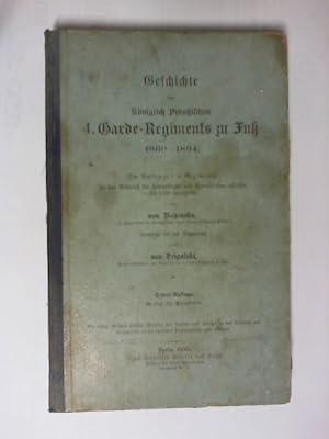 Bild des Verkufers fr Geschichte Des Kniglich Preuischen 4. Garde-Regiments zu Fu, 1860-1894 : Im Auftrage des Regiments fr den Gebrauch der Unteroffiziere und Mannschaften desselben bis 1889 dargestellt. zum Verkauf von Buecherhof