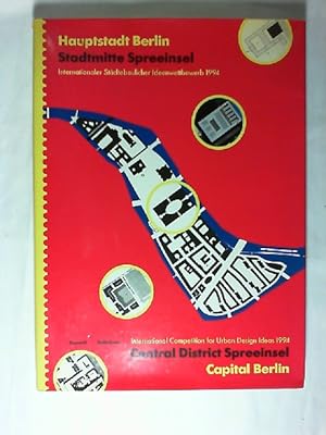 Hauptstadt Berlin: Stadtmitte Spreeinsel : internationaler städtebaulicher Ideenwettbewerb 1994 =...
