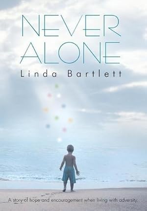 Seller image for Never Alone : A Story of Hope and Encouragement When Living with Adversity for sale by AHA-BUCH GmbH