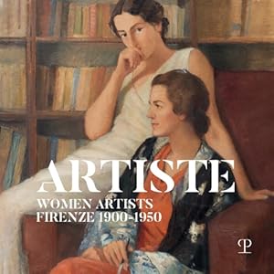 Immagine del venditore per Artiste. Women artists Firenze 1900-1950. venduto da FIRENZELIBRI SRL