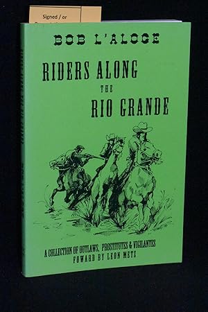 Image du vendeur pour Riders Along the Rio Grande: A Collection of Outlaws, Prostitutes & Vigilantes mis en vente par Books by White/Walnut Valley Books