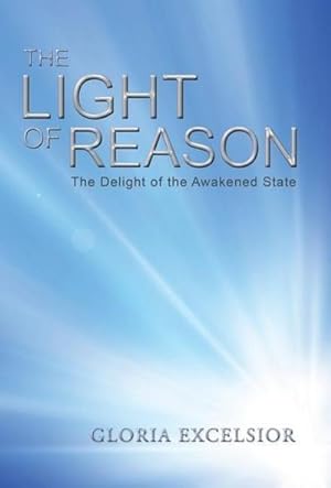 Image du vendeur pour The Light of Reason : The Delight of the Awakened State mis en vente par AHA-BUCH GmbH