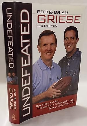 Seller image for Undefeated: How Father and Son Triumphed Over Unbelievable Odds Both On and Off the Field for sale by MLC Books