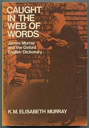 Image du vendeur pour Caught in the Web of Words: James A.H. Murray and the Oxford English Dictionary mis en vente par Between the Covers-Rare Books, Inc. ABAA