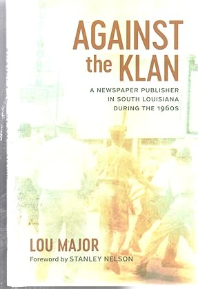 Against the Klan: A Newspaper Publisher in South Louisiana during the 1960s (Media and Public Aff...