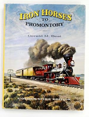 Bild des Verkufers fr Iron Horses to Promontory zum Verkauf von Adelaide Booksellers