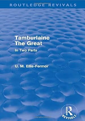 Bild des Verkufers fr Tamburlaine the Great - In Two Parts (Routledge Revivals) zum Verkauf von WeBuyBooks