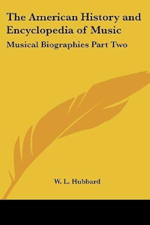 Bild des Verkufers fr The American History and Encyclopedia of Music: Musical Biographies Part Two zum Verkauf von WeBuyBooks