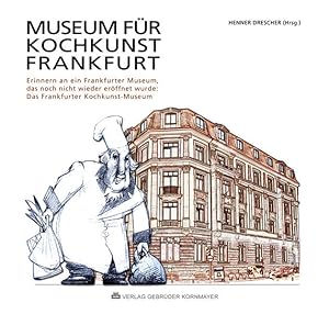 Bild des Verkufers fr Museum fr Kochkunst Frankfurt: Erinnern an ein Frankfurter Museum, das noch nicht wieder erffnet wurde: Das Frankfurter Kochkunst-Museum zum Verkauf von Antiquariat Armebooks