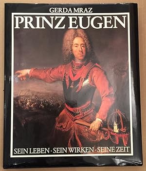 Seller image for Prinz Eugen : sein Leben, sein Wirken, seine Zeit. Gerda Mraz for sale by Roland Antiquariat UG haftungsbeschrnkt