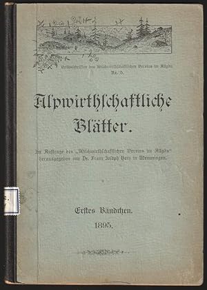 Bild des Verkufers fr Alpwirthschaftliche Bltter. Zeitschrift fr die Frderung der Alpen-Wirthschaft im Allgu. Im Auftrage des "Milchwirthschaftlichen Vereins im Allgu" herausgegeben. Erstes Bndchen, 1895. (20 Hefte in 1 Band). zum Verkauf von Antiquariat Dennis R. Plummer