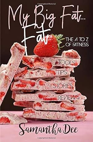 Seller image for My Big Fat.Fat: The A to Z of Fatness: Chock Full of Tools, Tips, Stories and Reviews for sale by WeBuyBooks