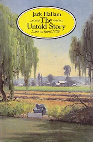 Seller image for The Untold Story: Labor in Rural New South Wales for sale by Goulds Book Arcade, Sydney