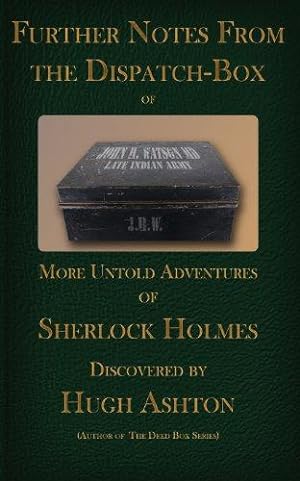 Bild des Verkufers fr Further Notes From the Dispatch Box of John H Watson MD: More Untold Adventures of Sherlock Holmes: Volume 2 zum Verkauf von WeBuyBooks