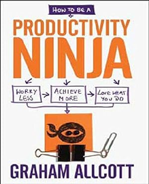 Bild des Verkufers fr How to be a Productivity Ninja - EXPORT: Worry Less, Achieve More and Love What You Do zum Verkauf von WeBuyBooks