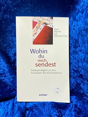 Bild des Verkufers fr Wohin du mich sendest Radiopredigten zu den Festzeiten des Kirchenjahres zum Verkauf von Antiquariat Jochen Mohr -Books and Mohr-