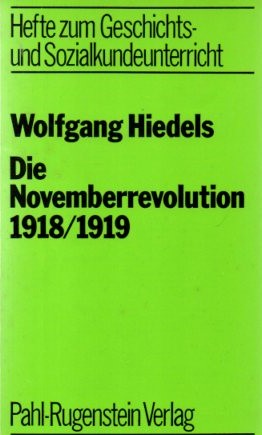 Die Novemberrevolution 1918/1919, Hefte zum Geschichts- und Sozialkundeunterricht ; 11