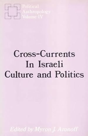 Imagen del vendedor de Cross-currents in Israeli Culture and Politics (POLITICAL AND LEGAL ANTHROPOLOGY) a la venta por WeBuyBooks