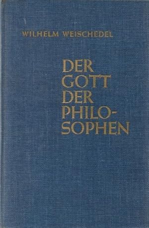 Der Gott der Philosophen, Erster Band: Wesen, Aufstieg und Verfall der Philosophischen Theologie