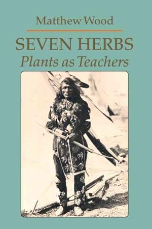 Seller image for Seven Herbs : Plants As Teachers for sale by GreatBookPricesUK