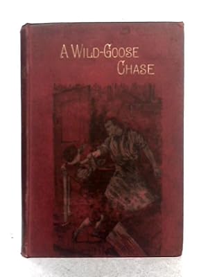 Bild des Verkufers fr A Wild-Goose Chase zum Verkauf von World of Rare Books