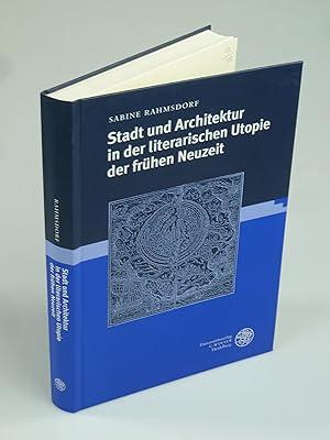 Bild des Verkufers fr Stadt und Architektur in der literarischen Utopie der frhen Neuzeit. zum Verkauf von Antiquariat Dorner