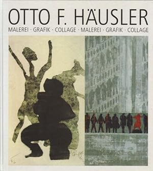 Otto F. Häusler. Malerei, Grafik, Collage. Kunstwissenschaftliche Betrachtungen.