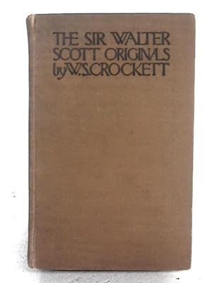 Seller image for The Scott Originals; An Account of Notables & Worthies. The Original Characters in the Waverly Novels for sale by World of Rare Books