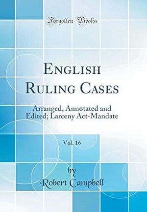 Seller image for English Ruling Cases, Vol. 16: Arranged, Annotated and Edited; Larceny Act-Mandate (Classic Reprint) for sale by WeBuyBooks