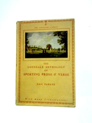 Image du vendeur pour The Lonsdale Anthology of Sporting Prose and Verse, Lonsdale Library Vol XII mis en vente par World of Rare Books