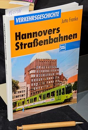 Hannovers Straßenbahnen - Mit Beiträgen von Uwe Wöhl und Achim Uhlenhut (= Verkehrsgeschichte)