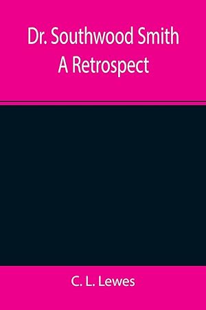 Imagen del vendedor de Dr. Southwood Smith A Retrospect a la venta por moluna