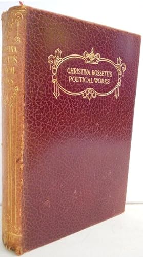 Bild des Verkufers fr THE POETICAL WORKS OF CHRISTINA GEORGINA ROSSETTI zum Verkauf von dC&A Books