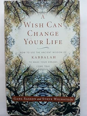 Seller image for A Wish Can Change Your Life: How to Use the Ancient Wisdom of Kabbalah to Make Your Dreams Come True for sale by Versandantiquariat Jena