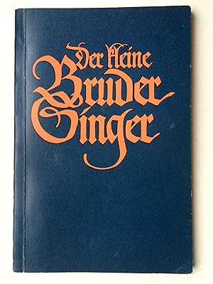 Der kleine Bruder Singer. Liederbuch zum täglichen Gebrauch für jung und alt. Bärenreiter-Ausgabe...