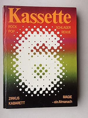 Kassette 6. Rock, Pop, Schlager, Revue, Zirkus, Kabarett, Magie - ein Almanach für Bühne, Podium ...