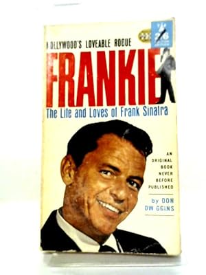 Imagen del vendedor de Frankie - The Life and Loves of Frank Sinatra a la venta por World of Rare Books