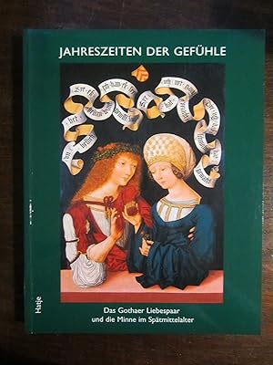 Seller image for Jahreszeiten der Gefhle. Das Gothaer Liebespaar und die Minne im Sptmittelalter for sale by Rudi Euchler Buchhandlung & Antiquariat