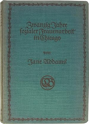 Zwanzig Jahre sozialer Frauenarbeit in Chicago.