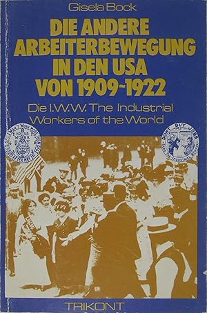 Die andere Arbeiterbewegung in den USA von 1905-1922. Die Industrial Workers of the World.